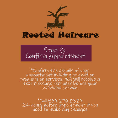 Confirm the details of your appointment including any add-on products and services. You will receive a text message reminder before your scheduled service.